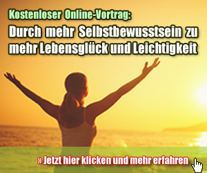 Kostenloser Online-Vortrag: Durch mehr Selbstbewusstsein zu mehr Lebensglück und Leichtigkeit
